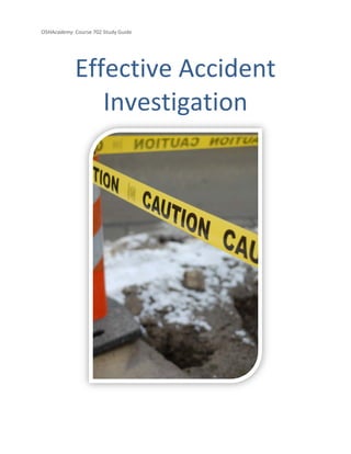OSHAcademy Course 702 Study Guide
Effective Accident
Investigation
 