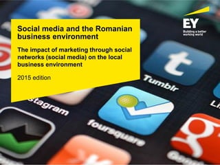 Social media and the Romanian
business environment
The impact of marketing through social
networks (social media) on the local
business environment
2015 edition
 