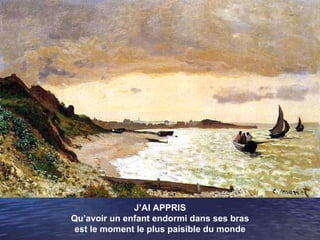 J’AI APPRIS Qu’avoir un enfant endormi dans ses bras est le moment le plus paisible du monde 