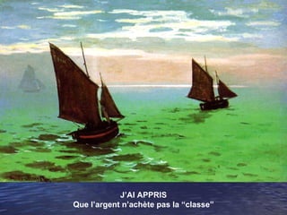 J’AI APPRIS Que l’argent n’achète pas la “classe” 