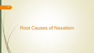 Root Causes of Naxalism
28
 