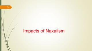 Impacts of Naxalism
32
 