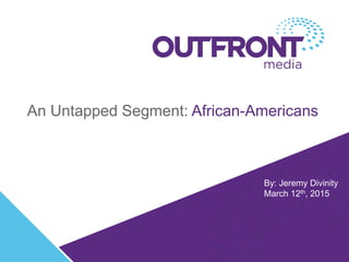 An Untapped Segment: African-Americans
By: Jeremy Divinity
March 12th, 2015
 
