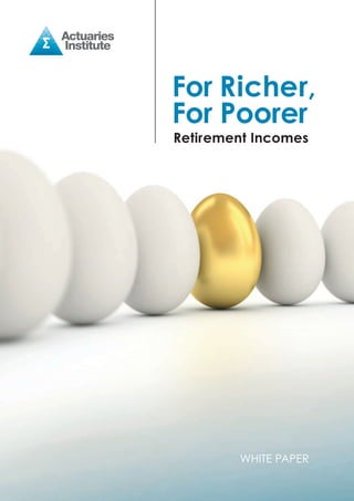WHITE PAPER
For Richer,
For Poorer
Retirement Incomes
 
