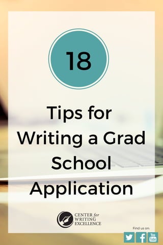 Tips for
Writing a Grad
School
Application
Find us on:
18
 