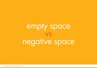 empty space
vs
negative space
© Fabio Arangio - Graphic designer & instructor
 
