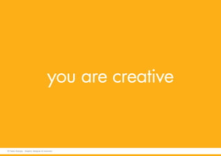 you are creative
© Fabio Arangio - Graphic designer & instructor
 