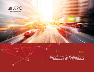 ALEPO
Products&Solutions
www.alepo.com
 