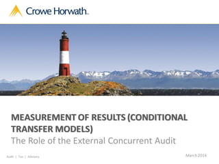Audit | Tax | Advisory
MEASUREMENT OF RESULTS (CONDITIONAL
TRANSFER MODELS)
The Role of the External Concurrent Audit
March2014
 