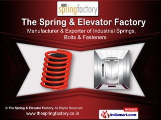 Manufacturer & Exporter of Industrial Springs,
              Bolts & Fasteners
 