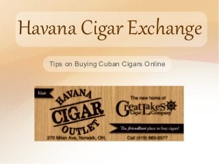 Havana Cigar Exchange
Tips on Buying Cuban Cigars Online
 