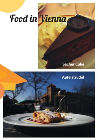Sacher Cake
Apfelstrudel
Food in Vienna
 