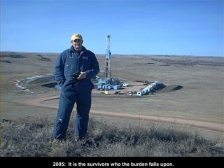 2005: It is the survivors who the burden falls upon.
 