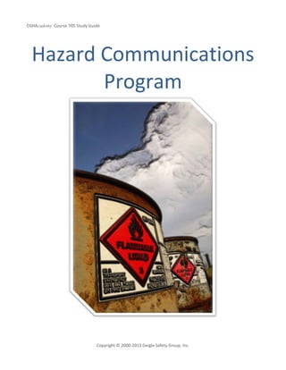 OSHAcademy Course 705 Study Guide
Copyright © 2000-2013 Geigle Safety Group, Inc.
Hazard Communications
Program
 