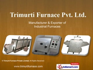 Manufacturer & Exporter of
   Industrial Furnaces
 