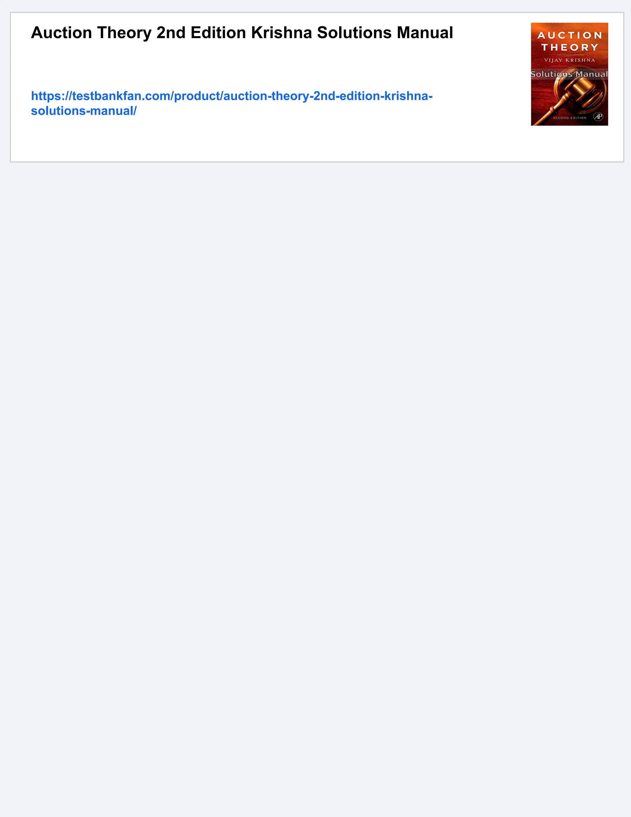 Auction Theory 2nd Edition Krishna Solutions Manual
https://testbankfan.com/product/auction-theory-2nd-edition-krishna-
solutions-manual/
 