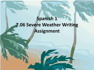 Spanish 17.06 Severe Weather Writing Assignment 