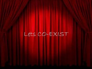 Lets CO-EXIST
 