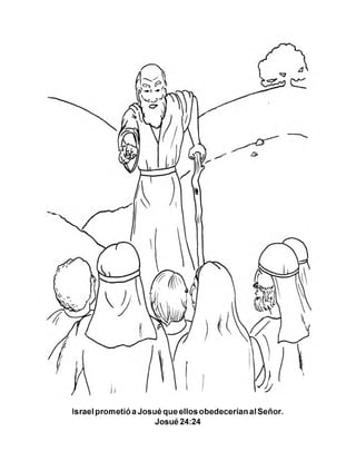 Israel prometió aJosué que ellos obedecerían al Señor.
Josué 24:24
 