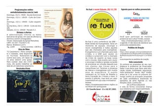 Re:fuel: é neste Sábado, 28/11/20
Re:fuel é uma conferência da GNE –
Rede Global de Evangelistas. Será um
momento de equipar, encorajar e
reunir evangelistas e todos aqueles
que são chamados para evangelizar.
Evangelismo é um chamado para todo
cristão, e a GNE quer ajudar os
cristãos a cumprirem com o chamado
de Cristo de repartir as boas novas
com o mundo. Este evento vem reunir
e encorajar cristãos e igrejas na tarefa
de proclamar as virtudes daquele que
nos chamou das trevas para a
maravilhosa luz! Teremos a presença
de líderes e evangelistas com muitos
anos de experiência. O evento
começará as 10 horas de Brasília e
terá a duração de 2 horas e meia. O
evento é gratuito, mas terá um valor
inestimável em sua vida e ministério!
Acesse
https://luispalauassociation.regfox.co
m/refuel-em-portuguese
21º Concílio Geral - 11 a 18/07/2021
Agenda para os cultos presenciais
Você quer participar de maneira
presencial aos cultos? Então, acesse
http://metodistadomatao.com.br/
e agende. E não deixe de obedecer aos
protocolos estabelecidos.
Pedidos de Oração
Acesse
https://docs.google.com/spreadsheets/d/
1YQikdEOKsmnCfhQhkcDMvimd3zfNw0Ja
MVMwEoXazaA/htmlview#gid=11470040
23
e acompanhe os pedidos de oração.
Vote consciente
Já conhece as propostas de seu can-
didato/a à prefeitura de Piracicaba?
Sabe o que ele/a quer fazer pela edu-
cação, saúde, mobilidade, segurança,
meio-ambiente? Ainda não? Então,
antes de ir às urnas no próximo do-
mingo confira as principais propostas
de cada candidato/a assistindo os
episódios da série Agenda 21 nas
Eleições 2020. Confira em
bit.ly/Piracicaba2020
e vote de forma consciente! Exerça
sua cidadania com responsabilidade.
Programações online:
metodistadomatao.com.br/web
Domingo, 15/11: 9h00 - Escola Dominical
Domingo, 15/11: 10h20 - Culto da Crian-
ça
Domingo, 15/11: 19h00 - Culto vesperti-
no.
Quinta feira, 19/11: 19h30 - Culto de Ora-
ção.
Sábado, 21/11: 20h00 - Parada 5.2.
Dízimos e ofertas
A administração informa os dados
bancários da igreja, em caso de ofertas ou
dízimos a serem consagrados:
Titular: Associação da Igreja Metodista
CNPJ: 03.547.733/0071-41
Banco: Bradesco (237)
Ag.:2209 Conta corrente: 10878-2
Dica de filme
“O Carpinteiro”, filme comple-
to e dublado, está disponível
no YouTube. Rebelando-se
contra seus pais, um rapaz de
15 anos destrói uma igreja.
Para custear esse ato crimi-
noso, ele aceita trabalhar ao
lado de um talentoso carpinteiro.
Versículoefrase
 