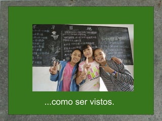 ...como ser vistos. 