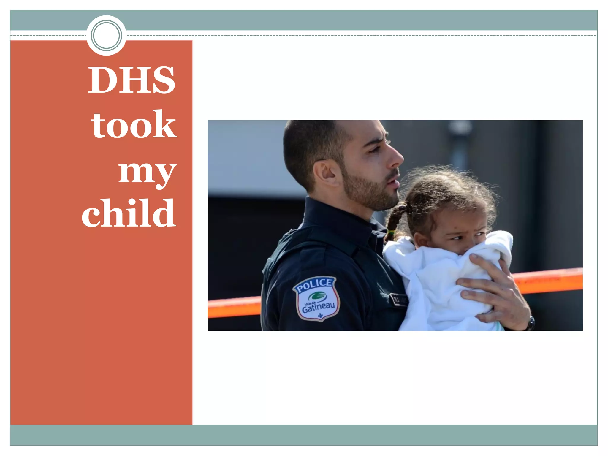 DHS
took
my
child
 