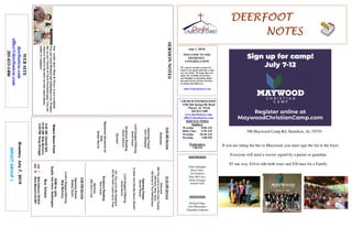 DEERFOOTDEERFOOTDEERFOOTDEERFOOT
NOTESNOTESNOTESNOTES
July 7, 2019
GreetersJuly7,2019
IMPACTGROUP1
WELCOME TO THE
DEERFOOT
CONGREGATION
We want to extend a warm wel-
come to any guests that have come
our way today. We hope that you
enjoy our worship. If you have
any thoughts or questions about
any part of our services, feel free
to contact the elders at:
elders@deerfootcoc.com
CHURCH INFORMATION
5348 Old Springville Road
Pinson, AL 35126
205-833-1400
www.deerfootcoc.com
office@deerfootcoc.com
SERVICE TIMES
Sundays:
Worship 8:00 AM
Bible Class 9:30 AM
Worship 10:30 AM
Worship 5:00 PM
Wednesdays:
7:00 PM
SHEPHERDS
John Gallagher
Rick Glass
Sol Godwin
Skip McCurry
Doug Scruggs
Darnell Self
MINISTERS
Richard Harp
Tim Shoemaker
Johnathan Johnson
SERMONNOTES10:30AMService
Welcome
685TheLordisinHisHolyTemple
238Holy,Holy,Holy!
190GreatisThyFaithfulness
OpeningPrayer
GeraldWilson
12Alas!AndDidMySaviorBleed?
LordSupper/Offering
AncelNorris
641TheLord’sMyShepherd
442MyFaithLooksUptoThee
ScriptureReading
BobCarter
Sermon
800Zion’sCall
————————————————————
5:00PMService
OpeningPrayer
BobbyGunn
Lord’sSupper/Offering
SkipMcCurry
DOMforJuly
Sugita,VanHorn,Washington
BusDrivers
July7MarkAdkinson790-8034
July14SteveMaynard332-0981
WEBSITE
deerfootcoc.com
office@deerfootcoc.com
205-833-1400
8:00AMService
Welcome
OpeningPrayer
JohnGallagher
LordSupper/Offering
DavidHayes
ScriptureReading
DavidGilmore
Sermon
BaptismalGarmentsfor
July
AmberNorris
EldersDownFront
8:00AMDarnellSelf
10:30AMSkipMcCurry
5:00PMDougScruggs
Ourweeklyshow,Plant&Water,isnowavailable.
YoucanwatchRichardandJohnathaneveryWednes-
dayonourChurchofChristFacebookpage.Youcan
watchorlistentotheshowonyoursmartphone,
tablet,orcomputer.
700 Maywood Camp Rd, Hamilton, AL 35570
If you are riding the bus to Maywood, you must sign the list in the foyer.
Everyone will need a wavier signed by a parent or guardian.
$5 one way, $10 to ride both ways and $20 max for a Family
 