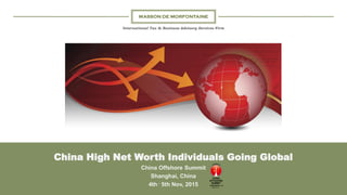 International Tax & Business Advisory Services Firm
China High Net Worth Individuals Going Global
China Offshore Summit
Shanghai, China
4th - 5th Nov, 2015
 