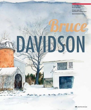 DAVIDSON
Bruce
IN THE CENTERFOLD :
Bruce Davidson
TO SEE MORE OF
DAVIDSON’S WORK, VISIT:
BDAVIDSONART.COM
JAN/FEB 2015 41
 