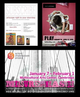 68 JAN/FEB 2015
866-811-4111 or actorsshakespeareproject.org
by William Shakespeare directed by Megan Sandberg-Zakian
January 7 – February 1
Multicultural Arts Center, Cambridge
measurE
for
MeASURe
helenday.com | Stowe, VT
“Whole,” 2012, HD Video, 3:00 trt, Hillerbrand+Magsamen
 
