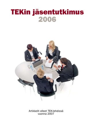 9
TEKin jäsentutkimus
2006
Artikkelit olleet TEK-lehdissä
vuonna 2007
futureimagebank.com
 