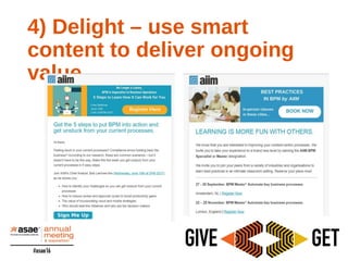 4) Delight – use smart
content to deliver ongoing
value
 