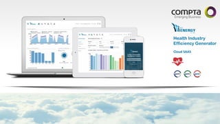 Cloud SAAS
Health Industry
Efficiency Generator
 