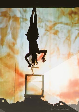 City of Melbourne Arts Strategy 2014-17 21
 
