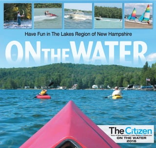 Have Fun in The Lakes Region of New Hampshire
ON THE WATER
2016
 