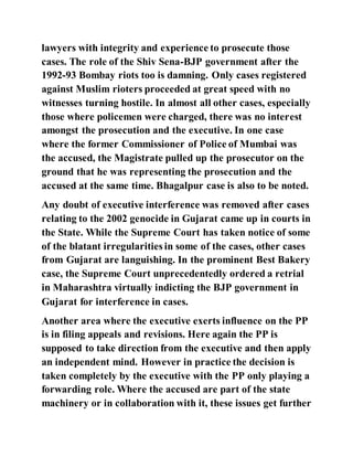 lawyers with integrity and experience to prosecute those
cases. The role of the Shiv Sena-BJP government after the
1992-93...