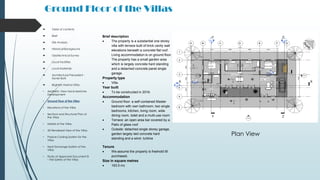 Ground Floor of the Villas
 Table of contents
 Brief
 Site Analysis
 Historical Background
 Geotechnical Survey
 Local Facilities
 Local Materials
 Architectural Precedent -
Xavier Bohl
 Brighton Marina Villas
• Aesthetic View Hand-sketches
Development
• Ground Floor of the Villas
• Elevations of the Villas
• Sections and Structural Plan of
the Villas
• Details of the Villas
• 3D Rendered View of the Villas
• Passive Cooling System for the
Villas
• Heat Exchange System of the
Villas
• Study of Approved Document B
– Fire Safety of the Villas
Brief description
 The property is a substantial one storey
villa with terrace built of brick cavity wall
elevations beneath a concrete flat roof.
Living accommodation is on ground floor.
The property has a small garden area
which is largely concrete hard standing
and a detached concrete panel single
garage.
Property type
 Villa.
Year built
 To be constructed in 2016.
Accommodation
 Ground floor: a self-contained Master
bedroom with own bathroom, two single
bedrooms, kitchen, living room, wide
dining room, toilet and a multi-use room
 Terrace: an open area bar covered by a
Patio of glass roof
 Outside: detached single storey garage,
garden largely laid concrete hard
standing and a wind- turbine
.
Tenure
 We assume the property is freehold till
purchased.
Size in square metres
 163.5 m2
Plan View
 