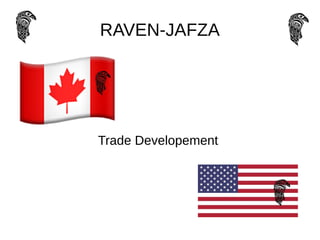 RAVEN-JAFZA
Trade Developement
 