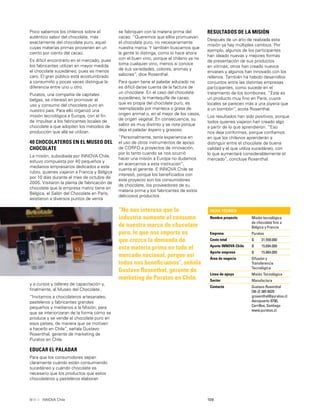 109INNOVA Chile
“No nos interesa que la
industria aumente el consumo
de nuestra marca de chocolate
puro, lo que nos importa es
que crezca la demanda de
esta materia prima en todo el
mercado nacional, porque así
todos nos beneﬁciamos”, señala
Gustavo Rosenthal, gerente de
marketing de Puratos en Chile.
Poco sabemos los chilenos sobre el
auténtico sabor del chocolate, más
exactamente del chocolate puro, aquel
cuyas materias primas provienen en un
ciento por ciento del cacao.
Es difícil encontrarlo en el mercado, pues
los fabricantes utilizan en mayor medida
el chocolate sucedáneo, pues es menos
caro. El gran público está acostumbrado
a consumirlo y pocas veces distingue la
diferencia entre uno u otro.
Puratos, una compañía de capitales
belgas, se interesó en promover el
uso y consumo del chocolate puro en
nuestro país. Para ello organizó una
misión tecnológica a Europa, con el ﬁn
de impulsar a los fabricantes locales de
chocolate a que adopten los métodos de
producción que allá se utilizan.
40 CHOCOLATEROS EN EL MUSEO DEL
CHOCOLATE
La misión, subsidiada por INNOVA Chile,
estuvo compuesta por 40 pequeños y
medianos empresarios dedicados a este
rubro, quienes viajaron a Francia y Bélgica
por 10 días durante el mes de octubre de
2005. Visitaron la planta de fabricación de
chocolate que la empresa matriz tiene en
Bélgica, el Salón del Chocolate en París,
asistieron a diversos puntos de venta
FICHA TÉCNICA
Nombre proyecto Misión tecnológica
de chocolate ﬁno a
Bélgica y Francia
Empresa Puratos
Costo total $ 31.558.000
Aporte INNOVA Chile $ 15.694.000
Aporte empresa $ 15.864.000
Área de negocio Difusión y
Transferencia
Tecnológica
Línea de apoyo Misión Tecnológica
Sector Manufactura
Contacto Gustavo Rosenthal
[56-2] 385 6020
grosenthal@puratos.cl
Aeropuerto 9790,
Cerrillos, Santiago
www.puratos.cl
y a cursos y talleres de capacitación y,
ﬁnalmente, al Museo del Chocolate..
“Invitamos a chocolateros artesanales,
pasteleros y fabricantes grandes
pequeños y medianos a la Misión, para
que se interiorizaran de la forma cómo se
produce y se vende el chocolate puro en
esos países, de manera que se motiven
a hacerlo en Chile”, señala Gustavo
Rosenthal, gerente de marketing de
Puratos en Chile.
EDUCAR EL PALADAR
Para que los consumidores sepan
claramente cuándo están consumiendo
sucedáneo y cuándo chocolate es
necesario que los productos que estos
chocolateros y pasteleros elaboran
se fabriquen con la materia prima del
cacao. “Queremos que ellos promuevan
el chocolate puro, no necesariamente
nuestra marca. Y también buscamos que
la gente lo distinga, como lo hace ahora
con el buen vino, porque el chileno ya no
toma cualquier vino, menos si conoce
de sus variedades, colores, aromas y
sabores”, dice Rosenthal.
Para quien tiene el paladar educado no
es difícil darse cuenta de la factura de
un chocolate. En el caso del chocolate
sucedáneo, la mantequilla de cacao,
que es propia del chocolate puro, es
reemplazada por manteca o grasa de
origen animal o, en el mejor de los casos,
de origen vegetal. En consecuencia, su
sabor es muy distinto y se nota porque
deja el paladar áspero y grasoso.
“Personalmente, tenía experiencia en
el uso de otros instrumentos de apoyo
de CORFO a proyectos de innovación,
por lo tanto cuando se nos ocurrió
hacer una misión a Europa no dudamos
en acercarnos a esta institución”,
cuenta el gerente. E INNOVA Chile se
interesó, porque los beneﬁciados con
este proyecto son los consumidores
de chocolate, los proveedores de su
materia prima y los fabricantes de estos
deliciosos productos.
RESULTADOS DE LA MISIÓN
Después de un año de realizada esta
misión ya hay múltiples cambios. Por
ejemplo, algunos de los participantes
han ideado nuevas y mejores formas
de presentación de sus productos
en vitrinas; otros han creado nuevos
envases y algunos han innovado con los
rellenos. También ha habido desarrollos
conjuntos entre las distintas empresas
participantes, como sucede en el
tratamiento de los bombones. “Este es
un producto muy ﬁno en París, cuyos
locales se parecen más a una joyería que
a un bombón”, acota Rosenthal.
Los resultados han sido positivos, porque
todos quienes viajaron han creado algo
a partir de lo que aprendieron. “Eso
nos deja conformes, porque conﬁamos
en que los chilenos aprenderán a
distinguir entre el chocolate de buena
calidad y el que utiliza sucedáneo, con
lo que aumentará considerablemente el
mercado”, concluye Rosenthal.
 