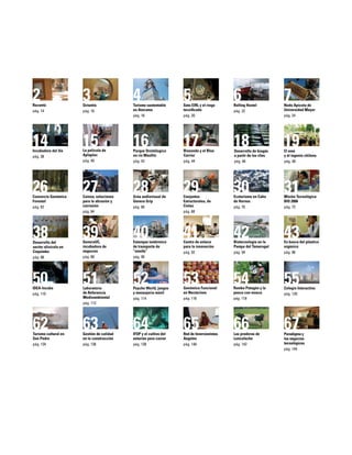 2Rucantú
pág. 14
14Incubadora del 3ie
pág. 38
26Consorcio Genómica
Forestal
pág. 62
38Desarrollo del
sector olivícola en
Coquimbo
pág. 86
62Turismo cultural en
San Pedro
pág. 134
50IDEA-Incuba
pág. 110
4 65
17Biosonda y el Blue
Carrier
pág. 44
7Nodo Apícola de
Universidad Mayor
pág. 24
16 18 19El emú
y el ingenio chileno
pág. 48
28Grúa audiovisual de
Genera Grip
pág. 66
3029 3127
40 42
54Rumbo Patagón y la
pesca con mosca
pág. 118
41Centro de enlace
para la innovación
pág. 92
51Laboratorio
de Referencia
Medioambiental
pág. 112
52Psycho World, juegos
y mensajería móvil
pág. 114
53
65Red de Inversionistas
Ángeles
pág. 140
63Gestión de calidad
en la construcción
pág. 136
64IFOP y el cultivo del
esturión para caviar
pág. 138
66Las praderas de
Loncoleche
pág. 142
67Paradigma y
los negocios
tecnológicos
pág. 144
Genómica Funcional
en Nectarines
pág. 116
55Colegio Interactivo
pág. 120
43En busca del plástico
orgánico
pág. 96
39GeneraUC,
incubadora de
negocios
pág. 88
Biotecnología en la
Pampa del Tamarugal
pág. 94
Estanque isotérmico
de transporte de
“smolts”
pág. 90
Cainsa, soluciones
para la abrasión y
corrosión
pág. 64
Misión Tecnológica
BIO 2006
pág. 72
Conjuntos
Estructurales, de
Cintac
pág. 68
Ecoturismo en Cabo
de Hornos
pág. 70
Desarrollo de biogás
a partir de los riles
pág. 46
Parque Ornitólogico
en río Maullín
pág. 42
Sata EIRL y el riego
tecniﬁcado
pág. 20
Rolling Hostel
pág. 22
Turismo sustentable
en Atacama
pág. 18
3Octantis
pág. 16
15La película de
Aplaplac
pág. 40
 