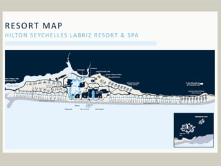 RESORT MAP
HILTON SEYCHELLES LABRIZ RESORT & SPA
 