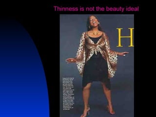 17
Thinness is not the beauty ideal
 
