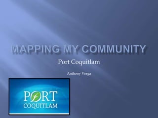 Port Coquitlam
Anthony Verga
 