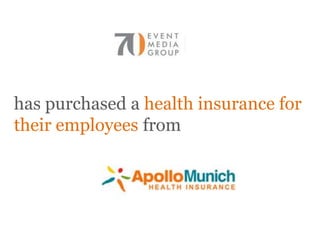 has purchased a health insurance for
their employees from
 
