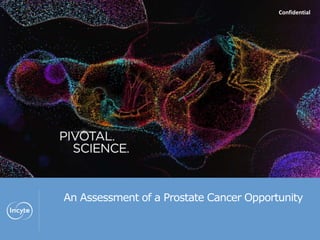 Confidential
An Assessment of a Prostate Cancer Opportunity
 