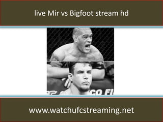 live Mir vs Bigfoot stream hd
www.watchufcstreaming.net
 
