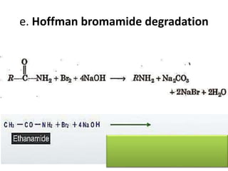 e. Hoffman bromamide degradation
 