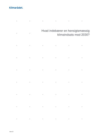 Side 25
Hvad indebærer en hensigtsmæssig
klimaindsats mod 2030?
 