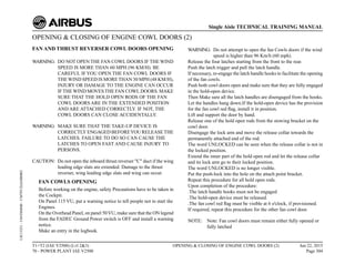 OPENING & CLOSING OF ENGINE COWL DOORS (2)
FAN AND THRUST REVERSER COWL DOORS OPENING
WARNING: DO NOT OPEN THE FAN COWL DOORS IF THE WIND
SPEED IS MORE THAN 60 MPH (96 KM/H). BE
CAREFUL IF YOU OPEN THE FAN COWL DOORS IF
THEWIND SPEED IS MORE THAN 30 MPH (48 KM/H),
INJURY OR DAMAGE TO THE ENGINE CAN OCCUR
IFTHEWIND MOVESTHE FAN COWL DOORS. MAKE
SURE THAT THE HOLD OPEN RODS OF THE FAN
COWL DOORS ARE IN THE EXTENDED POSITION
AND ARE ATTACHED CORRECTLY. IF NOT, THE
COWL DOORS CAN CLOSE ACCIDENTALLY.
WARNING: MAKE SURE THAT THE TAKE-UP DEVICE IS
CORRECTLY ENGAGED BEFOREYOU RELEASETHE
LATCHES. FAILURE TO DO SO CAN CAUSE THE
LATCHES TO OPEN FAST AND CAUSE INJURY TO
PERSONS.
CAUTION: Do not open the inboard thrust reverser "C" duct if the wing
leading edge slats are extended. Damage to the thrust
reverser, wing leading edge slats and wing can occur.
FAN COWLS OPENING
Before working on the engine, safety Precautions have to be taken in
the Cockpit.
On Panel 115 VU, put a warning notice to tell people not to start the
Engines.
On the Overhead Panel, on panel 50VU, make sure that the ON legend
from the FADEC Ground Power switch is OFF and install a warning
notice.
Make an entry in the logbook.
WARNING: Do not attempt to open the fan Cowls doors if the wind
speed is higher than 96 Km/h (60 mph).
Release the four latches starting from the front to the rear.
Push the latch trigger and pull the latch handle.
If necessary, re-engage the latch handle hooks to facilitate the opening
of the fan cowls.
Push both cowl doors open and make sure that they are fully engaged
in the hold-open device.
Then Make sure all the latch handles are disengaged from the hooks.
Let the handles hang down.If the hold-open device has the provision
for the fan cowl red flag, install it in position.
Lift and support the door by hand.
Release one of the hold open rods from the stowing bracket on the
cowl door.
Disengage the lock arm and move the release collar towards the
permanently attached end of the rod.
The word UNLOCKED can be seen when the release collar is not in
the locked position.
Extend the inner part of the hold open rod and let the release collar
and its lock arm go to their locked position.
The word UNLOCKED is no longer visible.
Put the push-lock into the hole on the attach point bracket.
Repeat this procedure for all hold open rods.
Upon completion of the procedure:
.The latch handle hooks must not be engaged
.The hold-open device must be released.
.The fan cowl red flag must be visible at 6 o'clock, if provisioned.
If required, repeat this procedure for the other fan cowl door.
NOTE: Note: Fan cowl doors must remain either fully opened or
fully latched
T1+T2 (IAE V2500) (Lvl 2&3)
70 - POWER PLANT IAE V2500
OPENING & CLOSING OF ENGINE COWL DOORS (2) Jun 22, 2015
Page 304
Single Aisle TECHNICAL TRAINING MANUAL
UJC15251
-
U04T0MM0
-
UM70Y2IAE000002
 