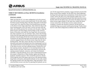 MAINTENANCE OPERATIONS (2)
THRUST REVERSER cowl Door REMOVAL/installation
(continued)
INSTALLATION
Make sure that the A/C is in same configuration as for the removal
task with the thrust reverser system deactivated. On the dolly, attach
the thrust reverser hoisting sling to the three sling points on the thrust
reverser half. First, attach the sling to the hoisting fixture provided
on the thrust reverser hinge upper beam. Then attach the sling to the
lower hoisting points of the cowl door. Lift the cowl door from the
dolly, and carefully position the cowl door onto the pylon. Align the
thrust reverser cowl door hinges with the hinges on the crossover
beams of the pylon, and install the four hinge bolts, first at position
four, then at positions one, two and three. Next, remove the hoisting
fixture from the hinge upper beam and keep the lower two sling points
attached. Using the hoist, lift the door to the maximum open position.
Extend the rear and FWD hold-open rods and make sure that they are
correctly engaged. Remove the thrust reverser sling from the lower
hoisting points. After that, remove the dust cover from the quick
disconnect and connect the hydraulic hose from a hand pump or service
unit. Inside the thrust reverser half gain access to the mounting bracket
of the thrust reverser cowl door opening actuator. Position the cowl
door opening actuator, and attach it to its mounting bracket on the
thrust reverser cowl door. Then remove the protective cap from the
opening actuator hydraulic connector, and connect the hydraulic
manifolds. Using the hydraulic service units or hand pump pressurize
the actuator to bleed the air. When finished, tighten and torque the
hydraulic manifold connector. Then reinstall the protective shroud.
On the opposite side of the engine, gain access to the opening actuator
hinge beam on the pylon, and using the hydraulic service units, extend
the opening actuator rod to the hinge beam. Align and attach it. Next
close the thrust reverser cowl door by operating the hydraulic service
unit. On the engine bottom centerline, engage and latch correctly both
thrust reverser halves together. On the pylon area, finish tightening
the hinge bolts and torque them at all positions. On the thrust reverser
system, remove the dust cover of the hydraulic deploy hose. Use a
container to collect the drained hydraulic fluid, then insert the reverser
flexible shaft into the deploy hose, and connect the deploy hose to the
thrust reverser upper actuator. In the same way, connect the thrust
reverser retract hose. On the thrust reverser system electrical
receptacle, reconnect the electrical connector. On the pylon area,
reinstall the hinge access panel, and the pylon fairings. Finally, return
theA/C to the initial configuration as defined in the close-up subtasks.
T1+T2 (IAE V2500) (Lvl 2&3)
70 - POWER PLANT IAE V2500
MAINTENANCE OPERATIONS (2) Jun 22, 2015
Page 324
Single Aisle TECHNICAL TRAINING MANUAL
UJC15251
-
U04T0MM0
-
UM70Y6IAE000001
 